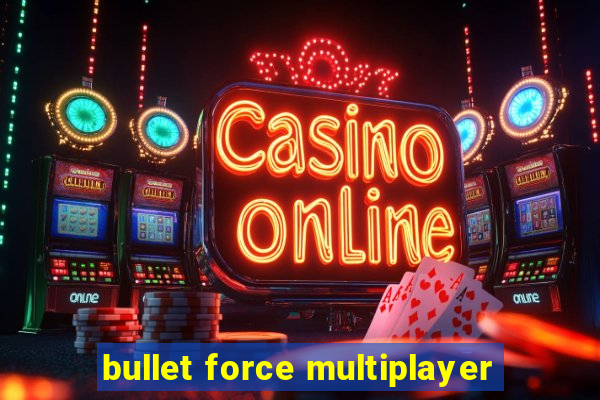 bullet force multiplayer